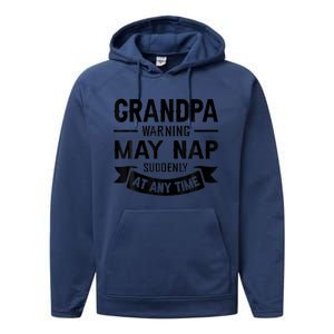 Grandpa Warning May Nap Suddenly At Any Ime Performance Fleece Hoodie