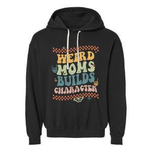 Groovy Weird Moms Build Character Mother's Day Garment-Dyed Fleece Hoodie