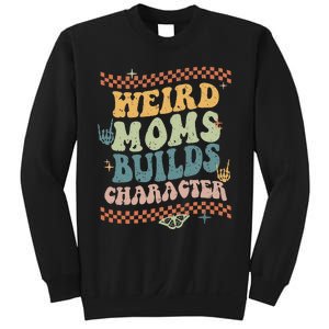 Groovy Weird Moms Build Character Mother's Day Sweatshirt