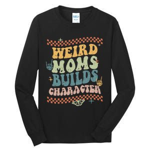 Groovy Weird Moms Build Character Mother's Day Tall Long Sleeve T-Shirt