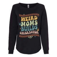 Groovy Weird Moms Build Character Mother's Day Womens California Wash Sweatshirt