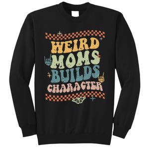 Groovy Weird Moms Build Character Mother's Day Tall Sweatshirt