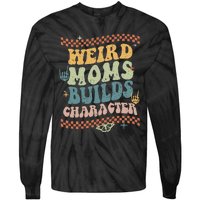 Groovy Weird Moms Build Character Mother's Day Tie-Dye Long Sleeve Shirt