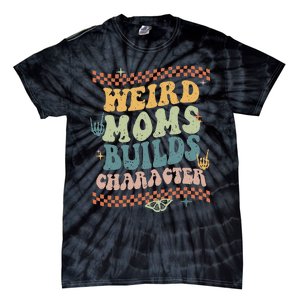 Groovy Weird Moms Build Character Mother's Day Tie-Dye T-Shirt