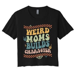 Groovy Weird Moms Build Character Mother's Day Women's Crop Top Tee