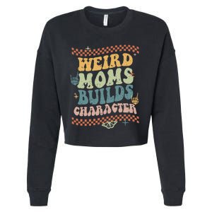 Groovy Weird Moms Build Character Mother's Day Cropped Pullover Crew