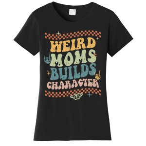 Groovy Weird Moms Build Character Mother's Day Women's T-Shirt