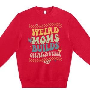 Groovy Weird Moms Build Character Mother's Day Premium Crewneck Sweatshirt