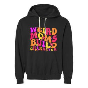 Groovy Weird Moms Build Character Mother's Day ( On Back) Garment-Dyed Fleece Hoodie