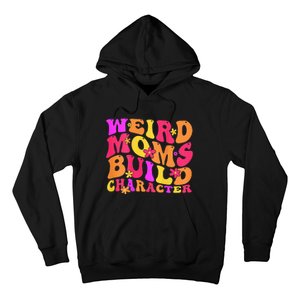 Groovy Weird Moms Build Character Mother's Day ( On Back) Hoodie