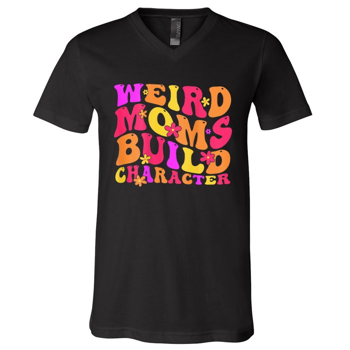 Groovy Weird Moms Build Character Mother's Day ( On Back) V-Neck T-Shirt