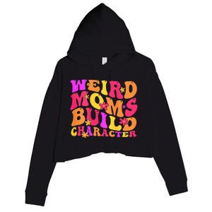 Groovy Weird Moms Build Character Mother's Day ( On Back) Crop Fleece Hoodie