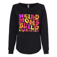 Groovy Weird Moms Build Character Mother's Day ( On Back) Womens California Wash Sweatshirt