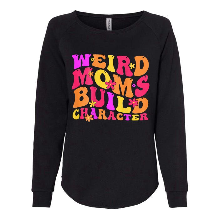 Groovy Weird Moms Build Character Mother's Day ( On Back) Womens California Wash Sweatshirt