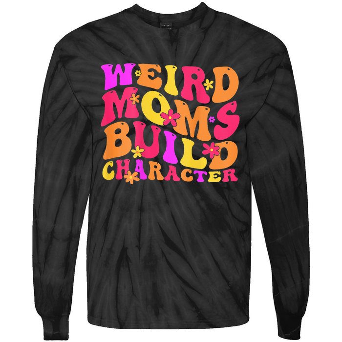 Groovy Weird Moms Build Character Mother's Day ( On Back) Tie-Dye Long Sleeve Shirt