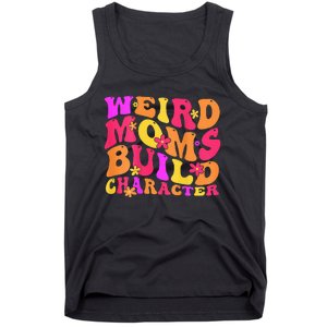 Groovy Weird Moms Build Character Mother's Day ( On Back) Tank Top