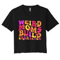 Groovy Weird Moms Build Character Mother's Day ( On Back) Women's Crop Top Tee