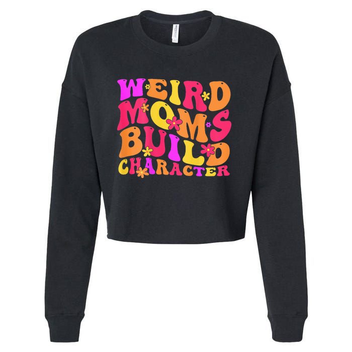 Groovy Weird Moms Build Character Mother's Day ( On Back) Cropped Pullover Crew