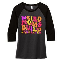 Groovy Weird Moms Build Character Mother's Day ( On Back) Women's Tri-Blend 3/4-Sleeve Raglan Shirt