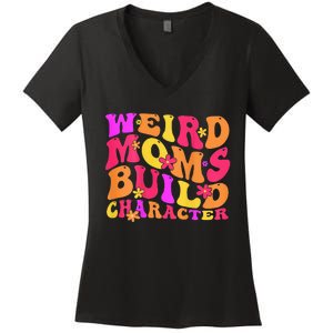 Groovy Weird Moms Build Character Mother's Day ( On Back) Women's V-Neck T-Shirt