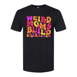 Groovy Weird Moms Build Character Mother's Day ( On Back) Softstyle CVC T-Shirt