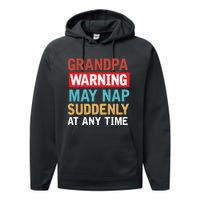 Grandpa Warning May Nap Suddenly Gift Vintage Performance Fleece Hoodie