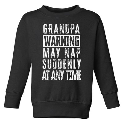 Grandpa Warning May Nap Suddenly At Any Time Toddler Sweatshirt