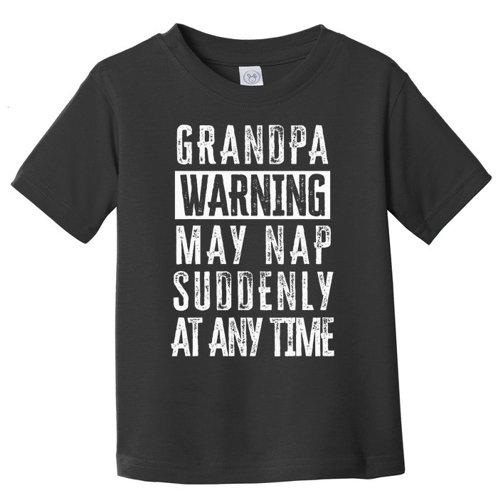 Grandpa Warning May Nap Suddenly At Any Time Toddler T-Shirt