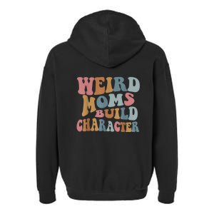 Groovy Weird Moms Build Character Funny , Overstimulated Mom (Back) Garment-Dyed Fleece Hoodie