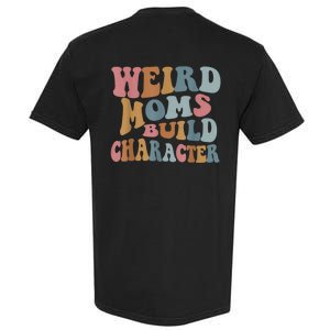 Groovy Weird Moms Build Character Funny , Overstimulated Mom (Back) Garment-Dyed Heavyweight T-Shirt