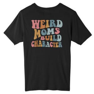 Groovy Weird Moms Build Character Funny , Overstimulated Mom (Back) Tall Fusion ChromaSoft Performance T-Shirt