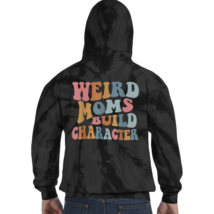 Groovy Weird Moms Build Character Funny , Overstimulated Mom (Back) Tie Dye Hoodie