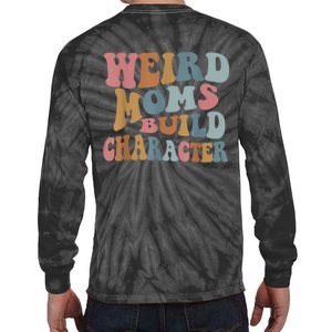 Groovy Weird Moms Build Character Funny , Overstimulated Mom (Back) Tie-Dye Long Sleeve Shirt