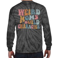 Groovy Weird Moms Build Character Funny , Overstimulated Mom (Back) Tie-Dye Long Sleeve Shirt