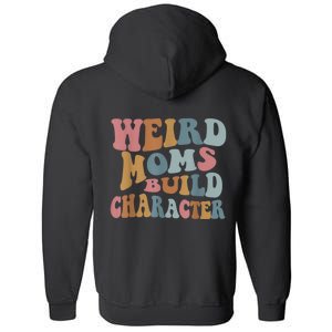 Groovy Weird Moms Build Character Funny , Overstimulated Mom (Back) Full Zip Hoodie