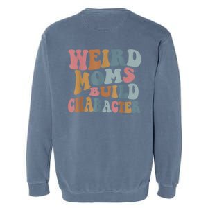 Groovy Weird Moms Build Character Funny , Overstimulated Mom (Back) Garment-Dyed Sweatshirt