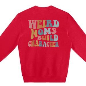 Groovy Weird Moms Build Character Funny , Overstimulated Mom (Back) Premium Crewneck Sweatshirt