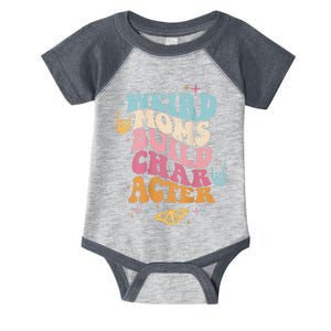 Groovy Weird Moms Build Character, Overstimulated Mom Infant Baby Jersey Bodysuit