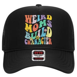 Groovy Weird Moms Build Character Mothers Day Funny Matching High Crown Mesh Back Trucker Hat