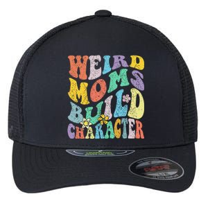 Groovy Weird Moms Build Character Mothers Day Funny Matching Flexfit Unipanel Trucker Cap