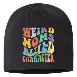 Groovy Weird Moms Build Character Mothers Day Funny Matching Sustainable Beanie