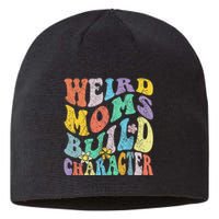 Groovy Weird Moms Build Character Mothers Day Funny Matching Sustainable Beanie