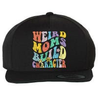 Groovy Weird Moms Build Character Mothers Day Funny Matching Wool Snapback Cap