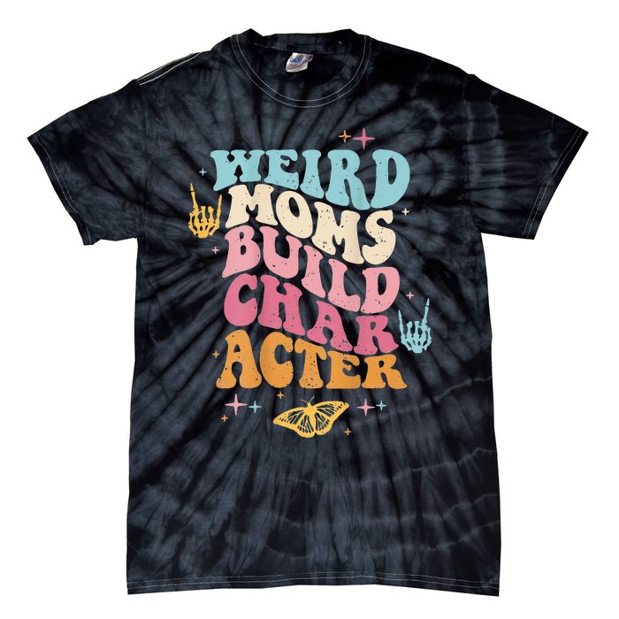 Groovy Weird Moms Build Character, Overstimulated Mom Tie-Dye T-Shirt