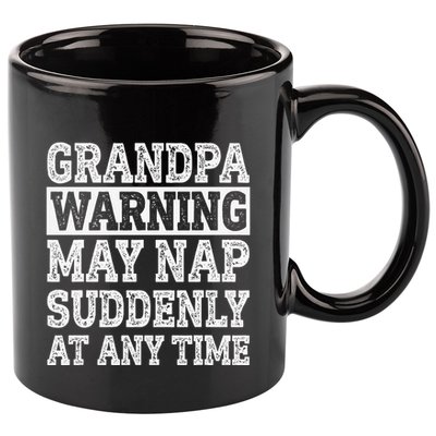 Grandpa Warning May Nap Suddenly At Any Time Papa 11oz C Handle Ceramic Mug