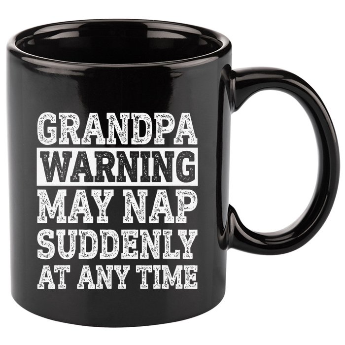 Grandpa Warning May Nap Suddenly At Any Time Papa 11oz C Handle Ceramic Mug