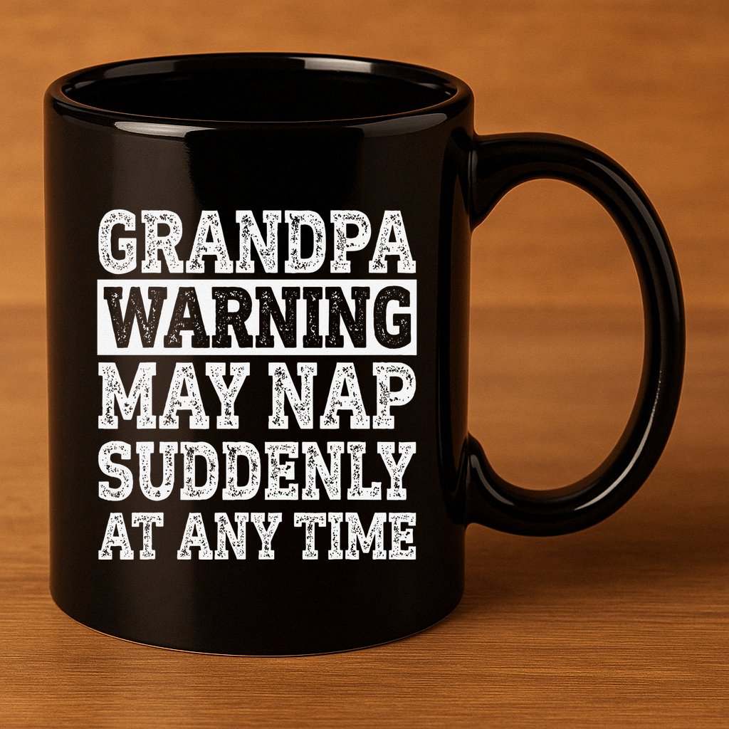 Grandpa Warning May Nap Suddenly At Any Time Papa 11oz C Handle Ceramic Mug