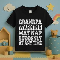 Grandpa Warning May Nap Suddenly At Any Time Papa Toddler T-Shirt