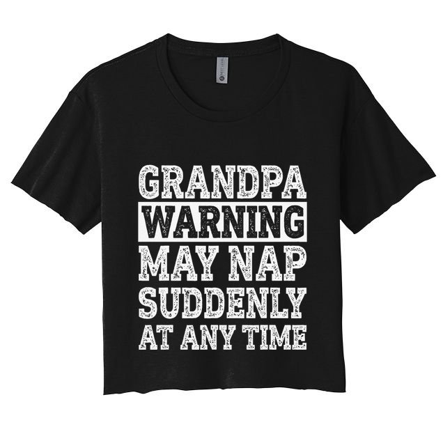 Grandpa Warning May Nap Suddenly At Any Time Papa Crop Top