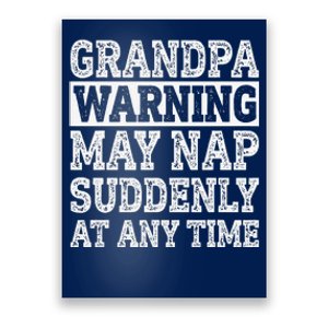 Grandpa Warning May Nap Suddenly At Any Time Papa Poster